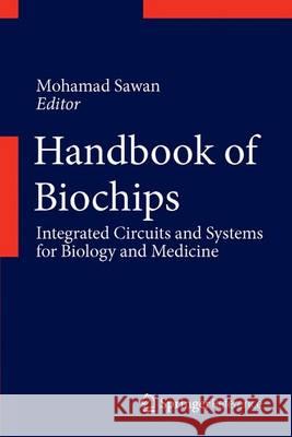 Handbook of Biochips: Integrated Circuits and Systems for Biology and Medicine Sawan, Mohamad 9781441993182