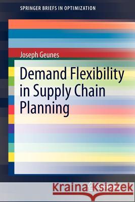 Demand Flexibility in Supply Chain Planning Joseph Geunes   9781441993465