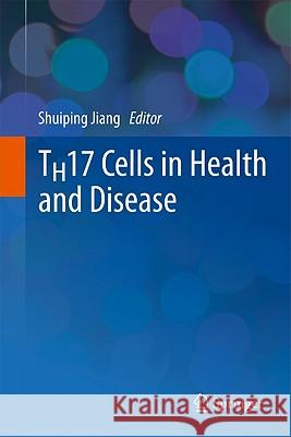 TH17 Cells in Health and Disease Shuiping Jiang 9781441993700 Not Avail