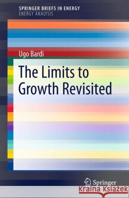 The Limits to Growth Revisited Ugo Bardi 9781441994158 Not Avail