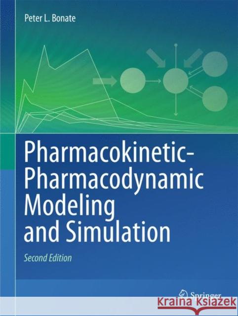 Pharmacokinetic-Pharmacodynamic Modeling and Simulation Peter L. Bonate 9781441994844 Not Avail