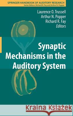 Synaptic Mechanisms in the Auditory System Laurence O. Trussell Richard R. Fay Arthur N. Popper 9781441995162 Not Avail