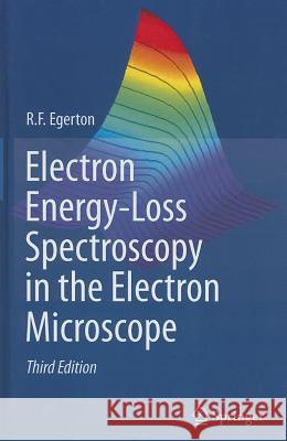 Electron Energy-Loss Spectroscopy in the Electron Microscope R. F. Egerton 9781441995827 Springer