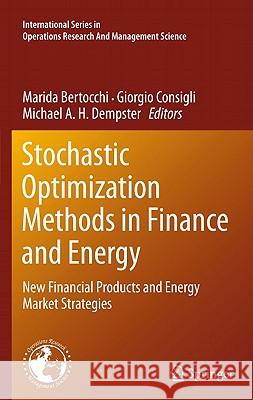 Stochastic Optimization Methods in Finance and Energy: New Financial Products and Energy Market Strategies Bertocchi, Marida 9781441995858 Not Avail