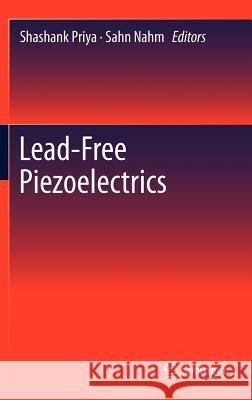 Lead-Free Piezoelectrics Shashank Priya Sahn Nahm 9781441995971 Not Avail