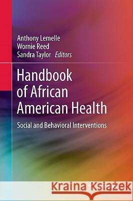 Handbook of African American Health: Social and Behavioral Interventions Lemelle, Anthony J. 9781441996152
