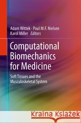 Computational Biomechanics for Medicine: Soft Tissues and the Musculoskeletal System Wittek, Adam 9781441996183