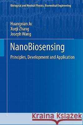 Nanobiosensing: Principles, Development and Application Ju, Huangxian 9781441996213 Not Avail