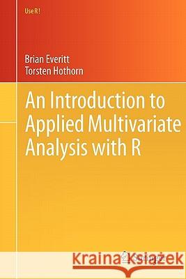 An Introduction to Applied Multivariate Analysis with R Brian S Everitt 9781441996497