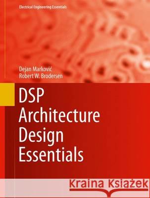 DSP Architecture Design Essentials Dejan Markovic Robert W. Brodersen 9781441996596 Not Avail