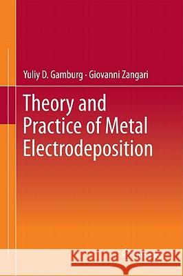 Theory and Practice of Metal Electrodeposition Yuliy D. Gamburg Giovanni Zangari 9781441996688 Not Avail