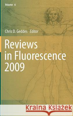 Reviews in Fluorescence 2009 Chris D. Geddes 9781441996718