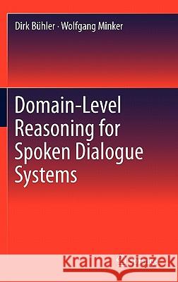 Domain-Level Reasoning for Spoken Dialogue Systems Wolfgang Minker Dirk Buhler Dirk B 9781441997272 Not Avail