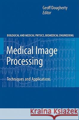 Medical Image Processing: Techniques and Applications Dougherty, Geoff 9781441997692