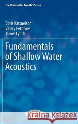 Fundamentals of Shallow Water Acoustics Boris Katsnelson Valery Petnikov James Lynch 9781441997760 Not Avail