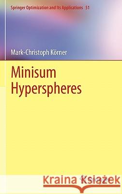 Minisum Hyperspheres Mark-Christoph Korner Mark-Christoph K 9781441998064 Not Avail