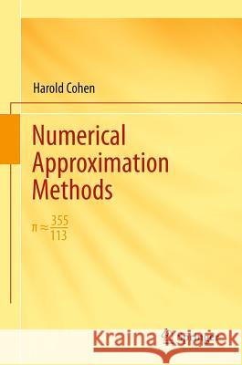 Numerical Approximation Methods: π ≈ 355/113 Cohen, Harold 9781441998361