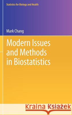 Modern Issues and Methods in Biostatistics Mark Chang 9781441998415 Not Avail