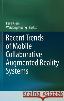 Recent Trends of Mobile Collaborative Augmented Reality Systems Alem, Leila 9781441998446 Not Avail