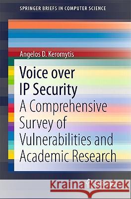 Voice Over IP Security: A Comprehensive Survey of Vulnerabilities and Academic Research Keromytis, Angelos D. 9781441998651 Not Avail