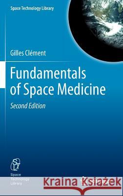 Fundamentals of Space Medicine Gilles C 9781441999047 Not Avail