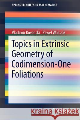 Topics in Extrinsic Geometry of Codimension-One Foliations Vladimir Rovenski Pawe Walczak 9781441999078