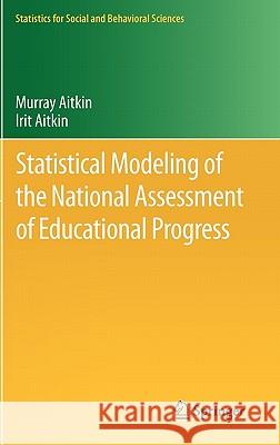 Statistical Modeling of the National Assessment of Educational Progress Irit Aitkin Murray Aitkin 9781441999368