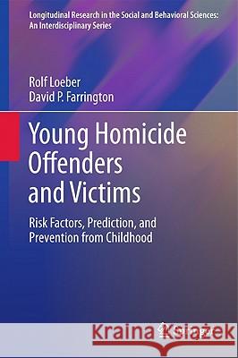 Young Homicide Offenders and Victims: Risk Factors, Prediction, and Prevention from Childhood Loeber, Rolf 9781441999481 Not Avail