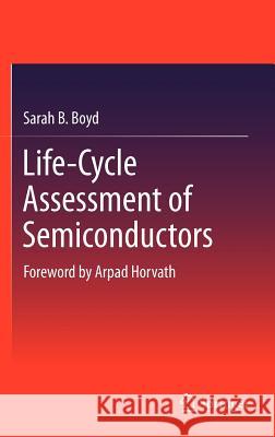 Life-Cycle Assessment of Semiconductors Sarah B. Boyd 9781441999870 Springer