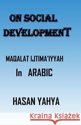 Maqalat Ijtima'iyyah-Arabic Version: On Social Development-Arabic Hasan Yahya 9781442102705 Createspace Independent Publishing Platform