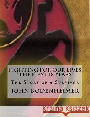 Fighting For Our Lives: The First 18 years Bodenheimer, John 9781442105164 Createspace