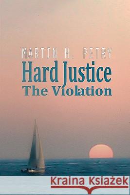 Hard Justice: The Violation Martin H. Petry 9781442106529