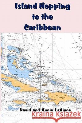 Island Hopping To The Caribbean LaVigne, David 9781442109681 Createspace