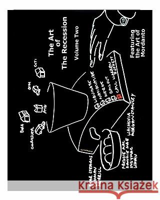 The Art Of The Recession: Featuring The Art Of Mordanto Featuring the Art of Mordanto 9781442109735 Createspace