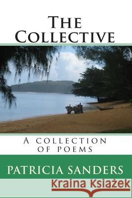 The Collective: A Collection Of Poems Patricia Sanders 9781442110687