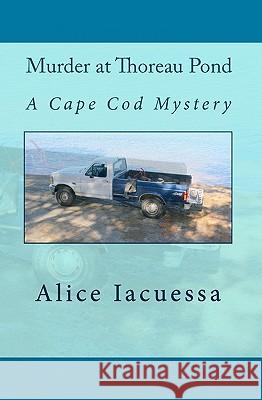 Murder At Thoreau Pond: A Cape Cod Mystery Iacuessa, Alice 9781442111011 Createspace