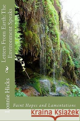 Letters From Earth: The Environment Speaks: Faint Hopes And Lamentations Hicks, Lonnie 9781442111813