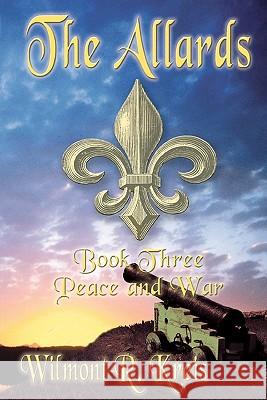 The Allards Book Three: Peace And War Kreis, Wilmont 9781442112384