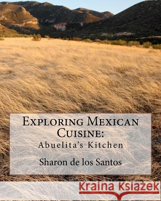 Exploring Mexican Cuisine Sharon D 9781442113930 Createspace
