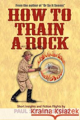 How To Train A Rock Stone, Paul Steven 9781442117211