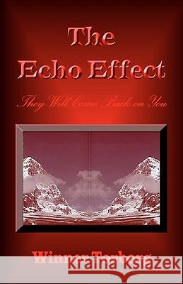 The Echo Effect: They Will Come Back on You Winner Torborg 9781442120716