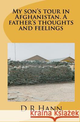 My son's tour in Afghanistan. A father's thoughts and feelings Hann, D. R. 9781442124356 Createspace