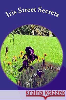 Iris Street Secrets Dr Rose Carlin 9781442128330 Createspace