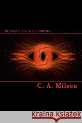 The Chosen - Rise Of The Darkness Milson, C. A. 9781442128873 Createspace