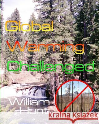 Global Warming, Challenged William Hunt 9781442129368 Createspace