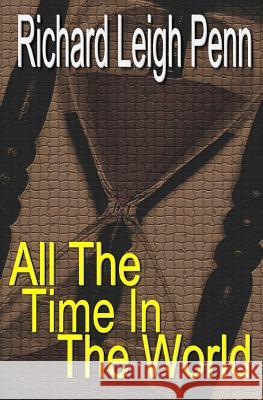 All The Time In The World Penn, Richard Leigh 9781442132115