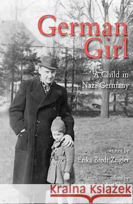 German Girl: A Child in Nazi Germany Erika Bredt Zeigler 9781442132368