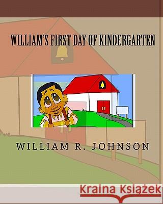 William's First Day of Kindergarten William R. Johnson 9781442133464 Createspace