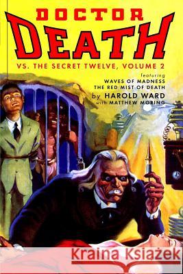 Doctor Death Vs. The Secret Twelve, Volume 2 Moring, Matthew 9781442133686 Createspace