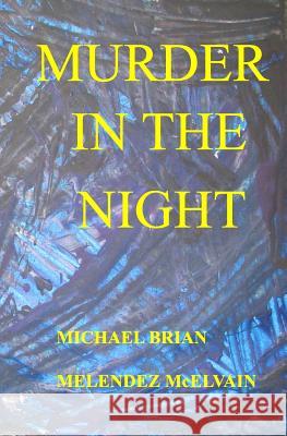 Murder In The Night Melendez McElevain, Michael Brian 9781442134096 Createspace